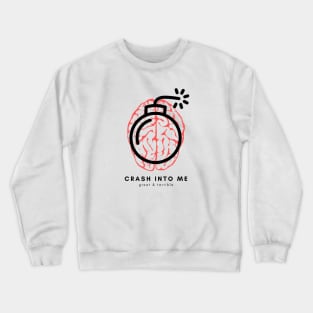 CRASH INTO ME (Light) Crewneck Sweatshirt